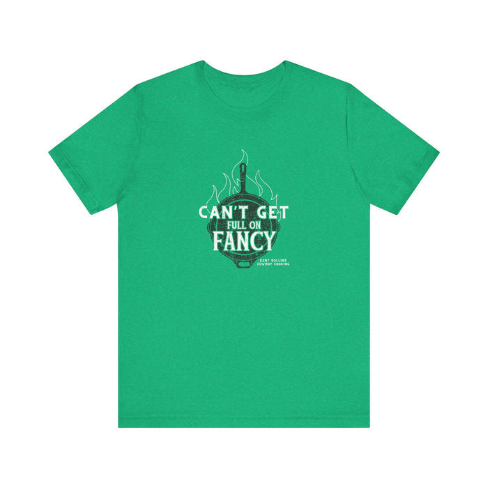 Can't Get Full On Fancy T-Shirt