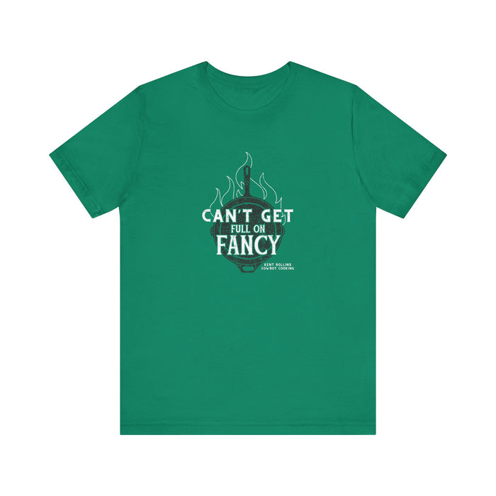 Can't Get Full On Fancy T-Shirt