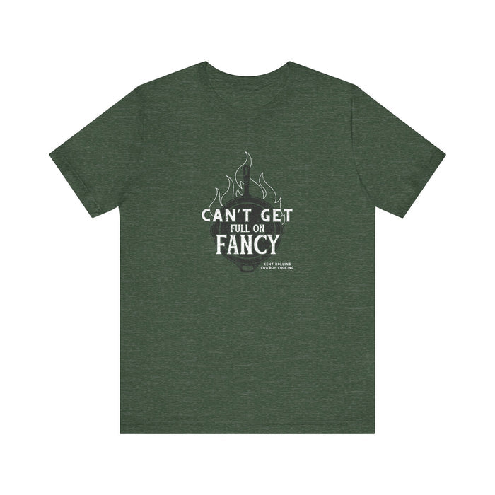 Can't Get Full On Fancy T-Shirt