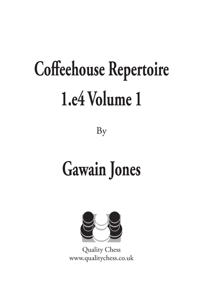 Coffeehouse Repertoire 1.e4 Volume 1 by Gawain Jones (twarda okładka)