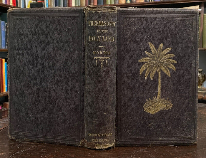 FREEMASONRY IN THE HOLY LAND / MASONIC EXPLORATION - Morris, 1879 - EASTERN STAR