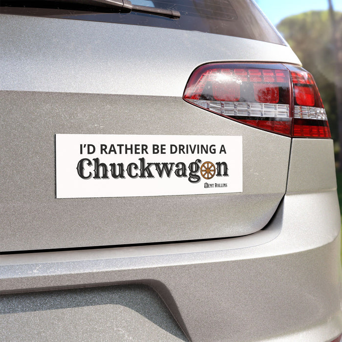 I'd Rather Be Driving a Chuckwagon Magnet
