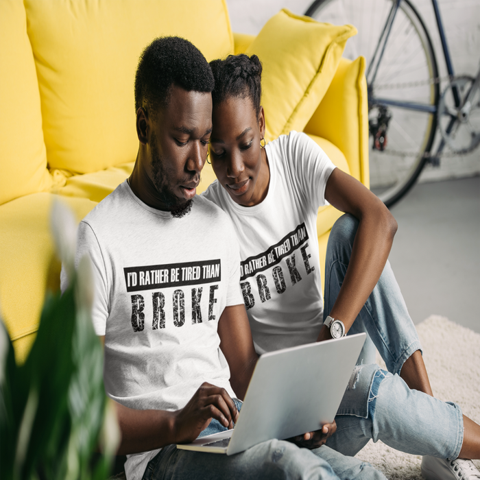 Id Rather be Tired Than Broke Short-Sleeve Unisex T-Shirt