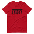 Id Rather be Tired Than Broke Short-Sleeve Unisex T-Shirt