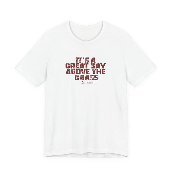It's a Great Day Above the Grass T-Shirt - Cowboy Kent Rollins Graphic Tee