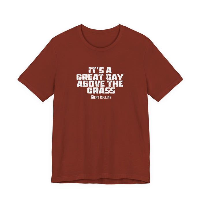 It's a Great Day Above the Grass T-Shirt - Cowboy Kent Rollins Graphic Tee