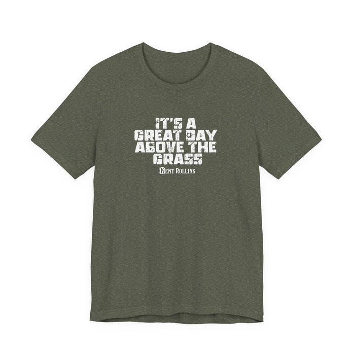 It's a Great Day Above the Grass T-Shirt - Cowboy Kent Rollins Graphic Tee