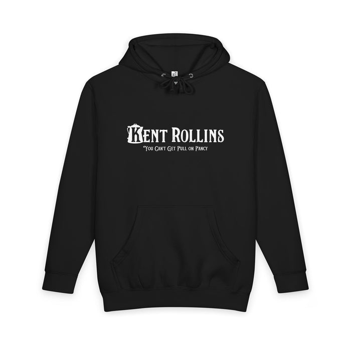 Kent Rollins Adult Hoodie- You Can't Get Full on Fancy!