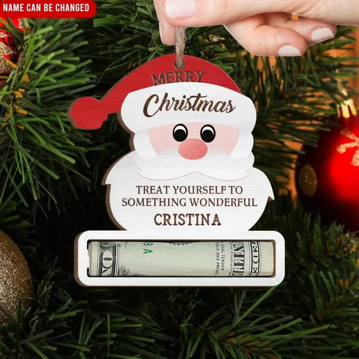 Treat Yourself To Something Wonderful - Personalized Wooden Ornament, Money Holder Christmas Gift For Family - ORN235